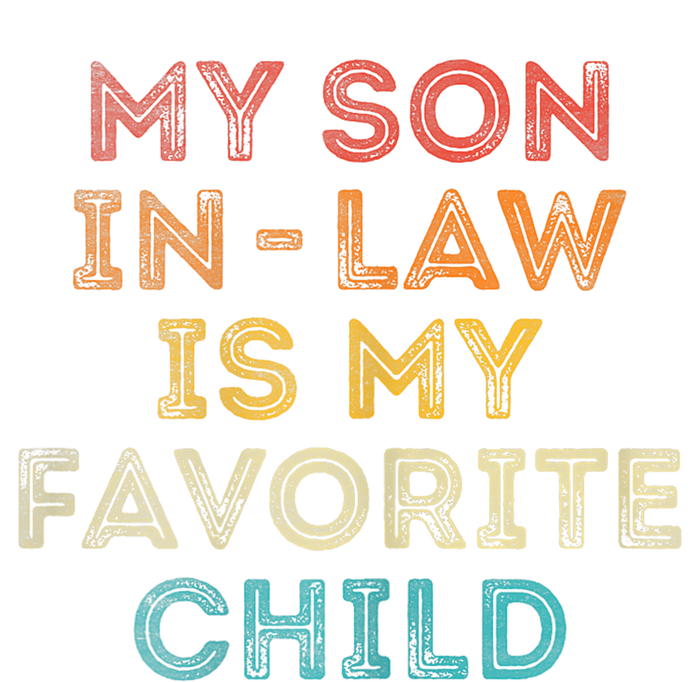 Womens Funny Family Humor My Son In Law Is My Favorite Child Toddler T-Shirt