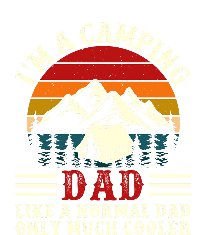 Vintage Im A Camping Dad Like A Normal Dad Only Much Cooler Fathers Day T-Shirt