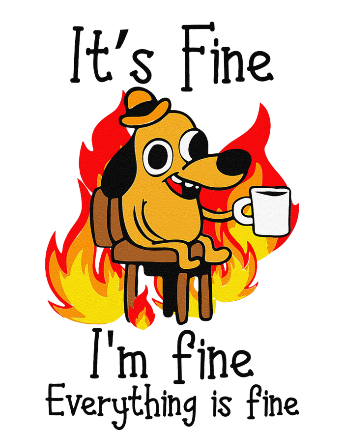 Its Fine Im Fine Everything Is Fine This Is Fine Meme Dog T-Shirt