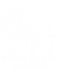 Night Shift Meme Gift Team Night Shift Gift Funny Night Shift Gift Tall Long Sleeve T-Shirt