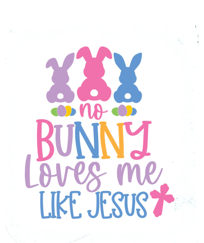 No Bunny Loves Me Like Jesus S Bella Gift T-Shirt