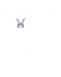 No Bunny Loves You Like Jesus Easter Christian Church Events Gift T-Shirt