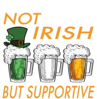 Not Irish But Supportive Ireland Flag Irish Beer St Patricks Gift T-Shirt