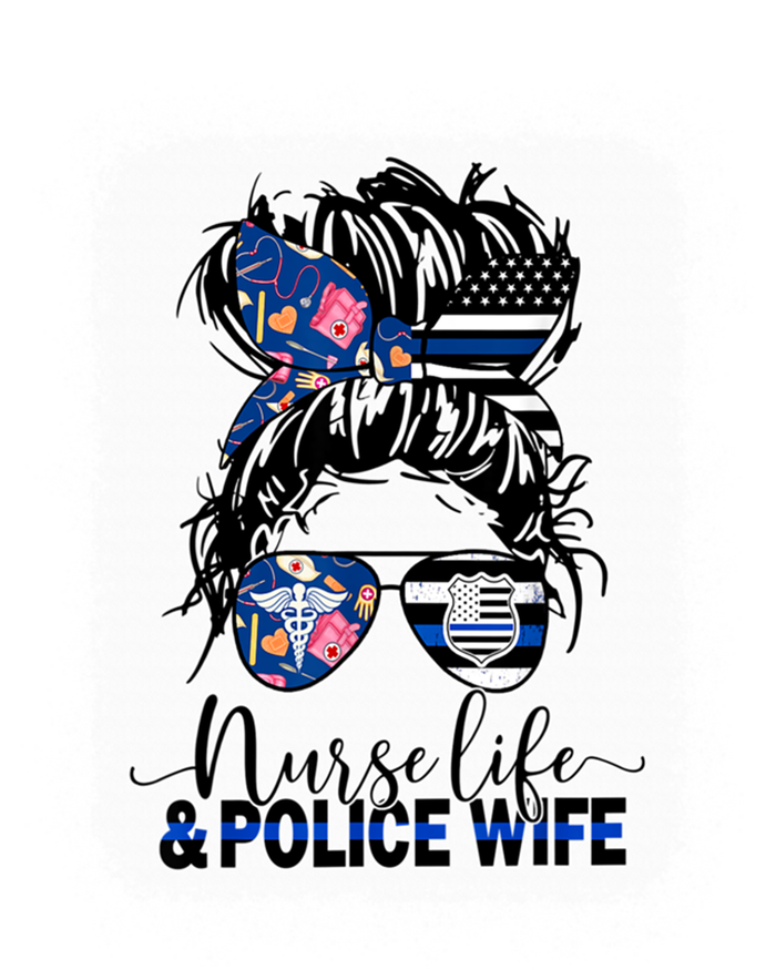 Nurse Life And Police Wifemeaningful Giftmom Messy Bun Hair Great Gift T-Shirt