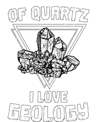 Of Quartz I Love Geology Fun Geologist Rock Collecting Gift Meaningful Gift T-Shirt