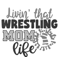 Livin That Wrestling Mom Life Mother Mama Funny Gift T-Shirt