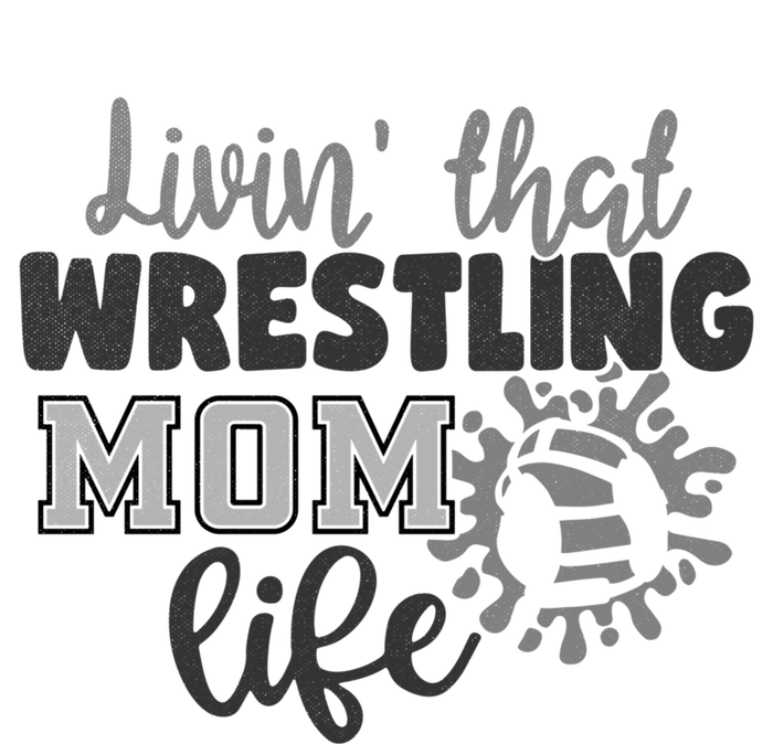 Livin That Wrestling Mom Life Mother Mama Funny Gift T-Shirt