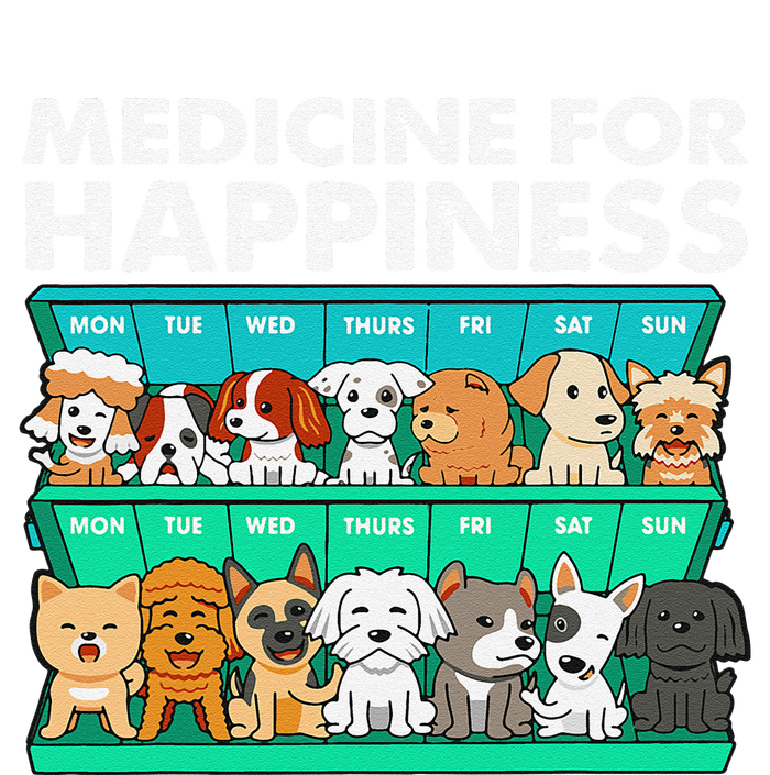 Medicine For Happiness Puppy Lover Dog Owner Cute Dogs T-Shirt