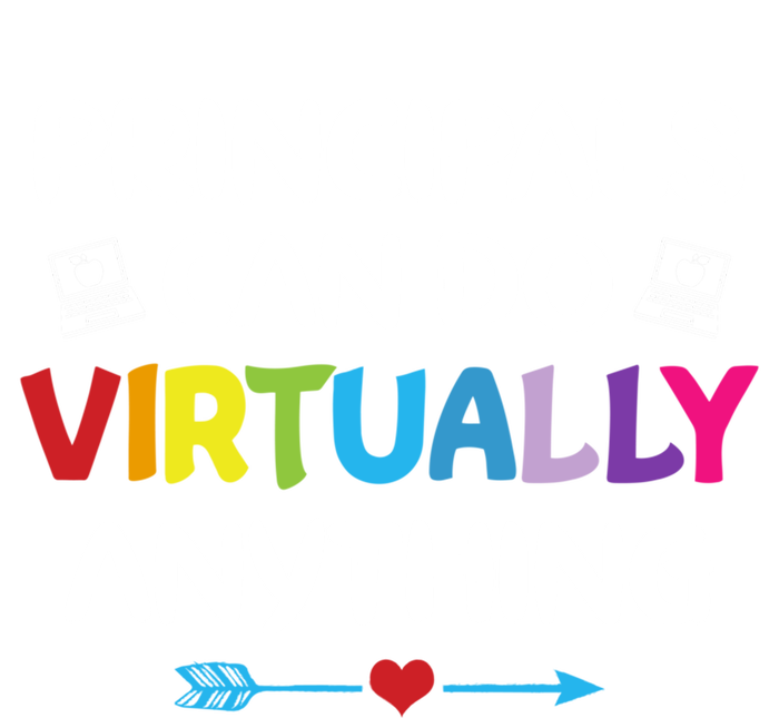 Principals Can Do Virtually Anything Funny Quote Home School Gift T-Shirt