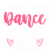 Proud Dance Moms Dance Mom Life Living That Dance Mom Life Gift Full Zip Hoodie