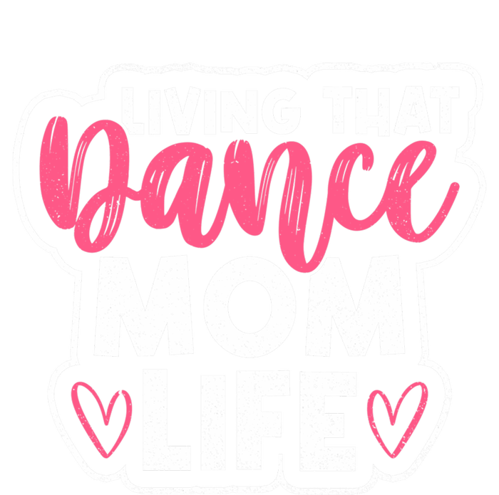 Proud Dance Moms Dance Mom Life Living That Dance Mom Life Gift Full Zip Hoodie