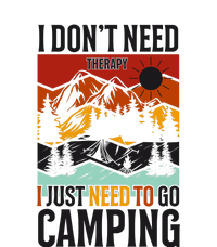 I Dont Need Therapy I Just Need To Go Camping Gift Tank Top