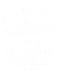 Proud Wife Of A Submarine Veteran Veterans Day Cute Gift Tall Sweatshirt