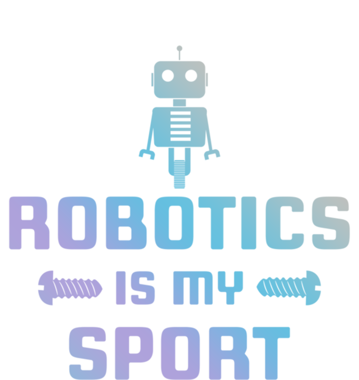 Robotics Is My Sport Robot Digital Funny Gift Funny Gift T-Shirt