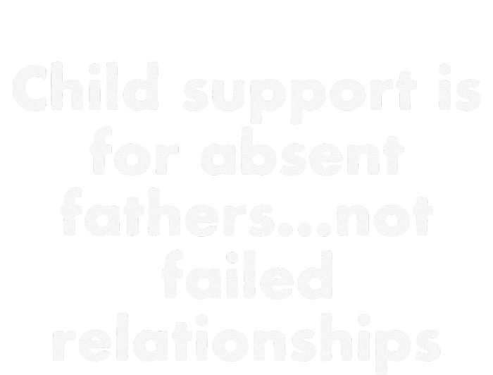 Child Support Is For Absent Fathers Not Failed Relationships Doggie Tank