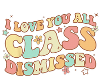 I Love You All Class Dismissed Groovy Teacher Last Day T-Shirt