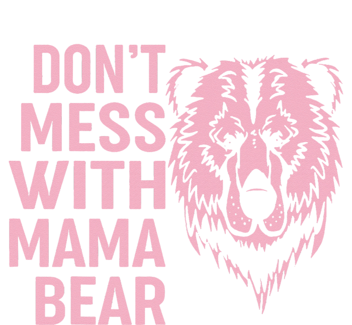 Funny Mama Bear Don't Mess With Mama Bear Mothers Day Yupoong Adult 5-Panel Trucker Hat