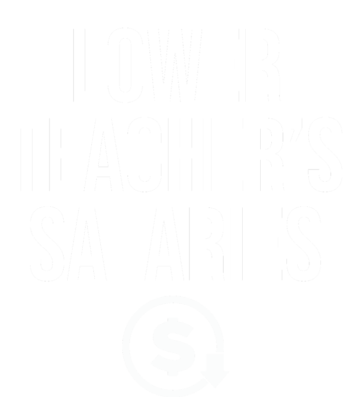 Lower Teacher Salaries Lower Teachers Salaries Ladies Essential Tank