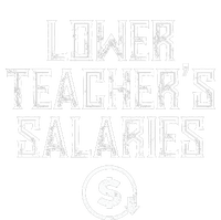 Lower Teacher Salaries Lower Teachers Salaries Hoodie