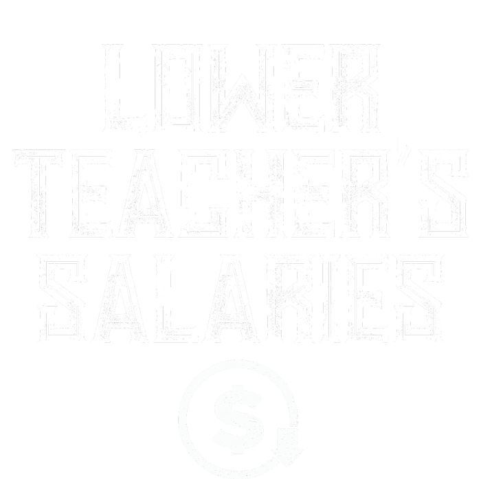 Lower Teacher Salaries Lower Teachers Salaries Hoodie