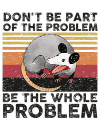 Possum Don't Be Part Of The Problem Be The Whole Problem Long Sleeve Shirt