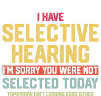 I Have Selective Hearing You Were Not Selected  Wo T-Shirt