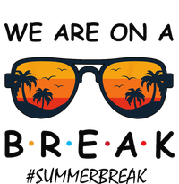 Summer Break We Are On A Break Teacher Summer Hello Summer T-Shirt