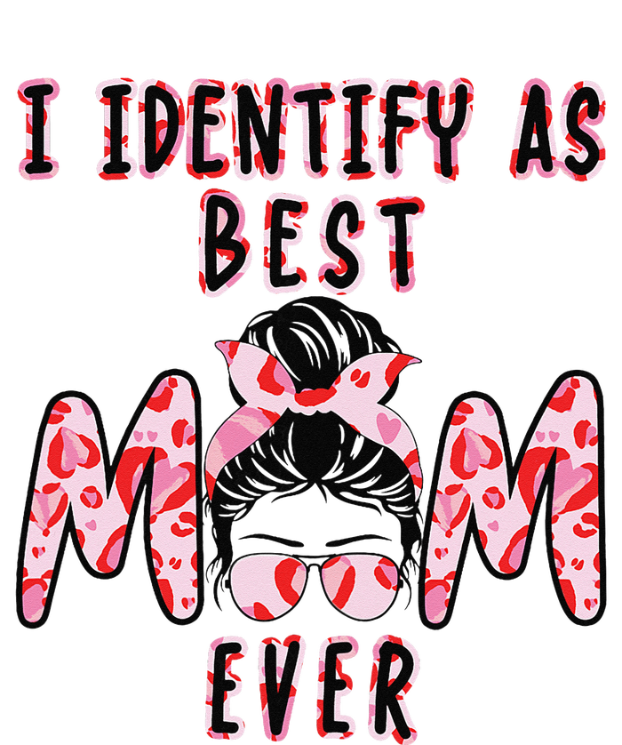 I identify as Best Mom Ever Gift for wo Mothers Day Long Sleeve Shirt