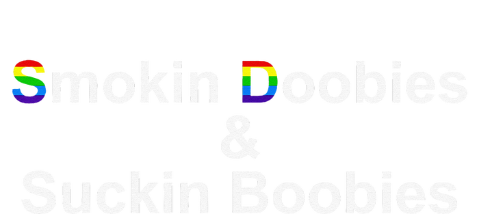 Smokin Doobies & Suckin Boobies LGBT Quote T-Shirt