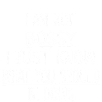 I Am Not Bossy I Just Know What You Should Be Doing Funny T-Shirt