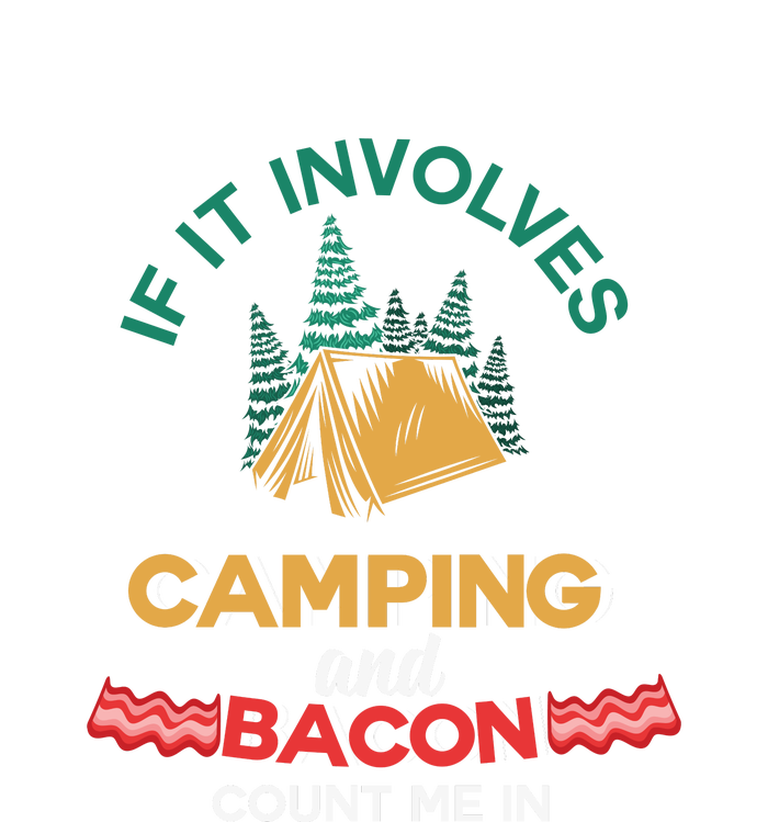 If It Involves Camping And Bacon Camping Gift Wilderness T-Shirt