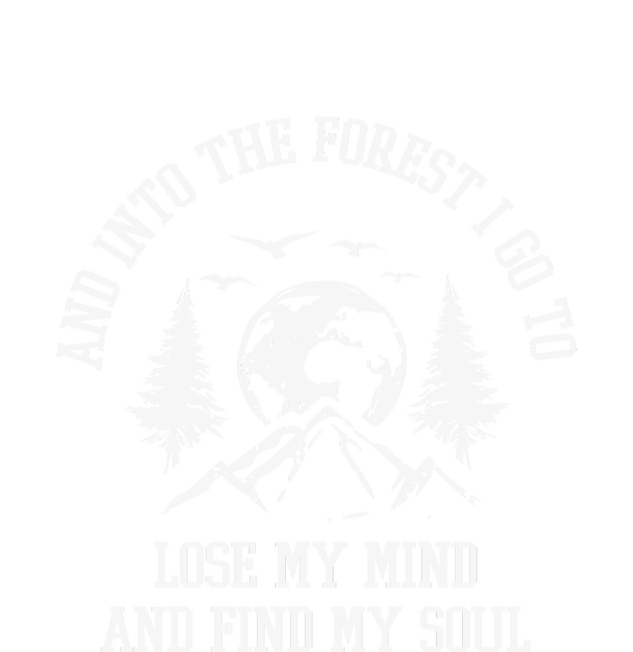 And Into The Forest I Go To Lose My Mind Camping Gift T-Shirt