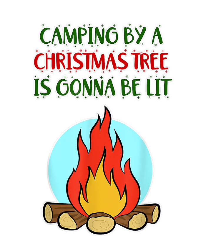 Camping By A Christmas Tree Is Gonna Be Lit Gift Funny Chirstmas Tank Top