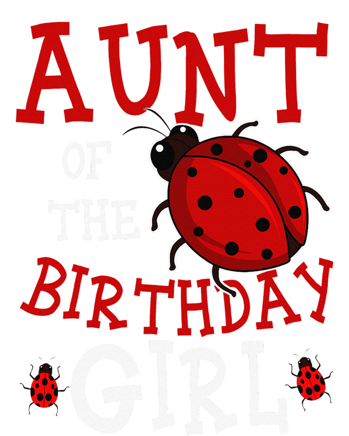 Aunt Of The Birthday Ladybug Bday Party Celebration T-Shirt