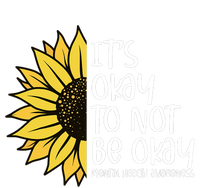 Its Okay To Not Be Okay Sunflower Mental Health Awareness Full Zip Hoodie