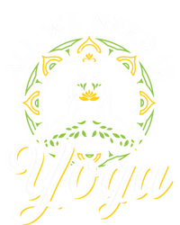 All We Need Is Yoga Workout Fitness Healthy Holistic Health Gift Tie-Dye T-Shirt