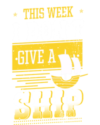 This Week I Dont Give A Ship Captain Boat Gift Toddler Hoodie