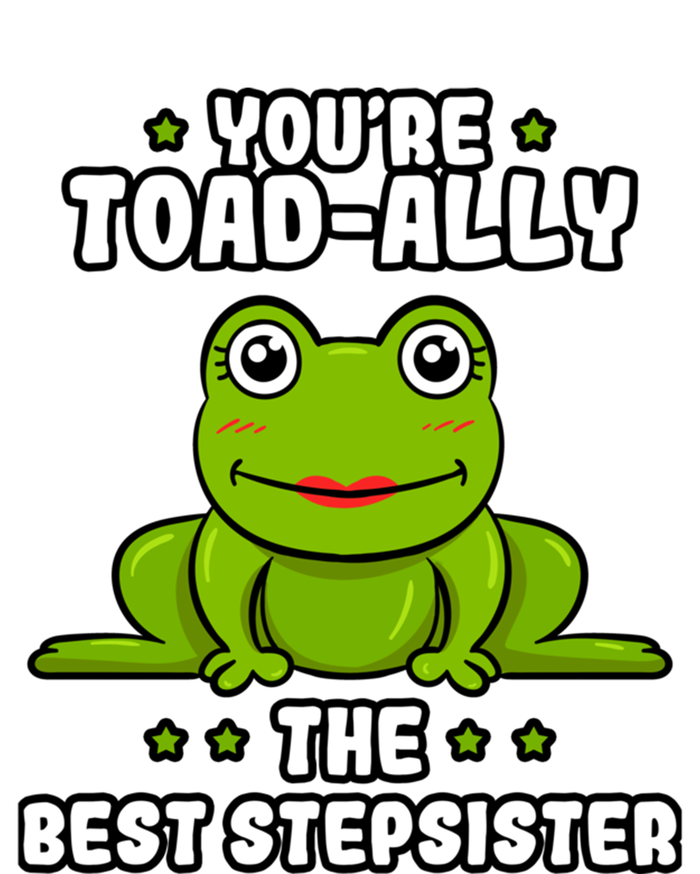 Toadcute Giftally The Best Stepsister Frog Lover Toad Stepsis Cool Gift T-Shirt