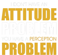 Funny Attitude Perception Problem Women's T-Shirt