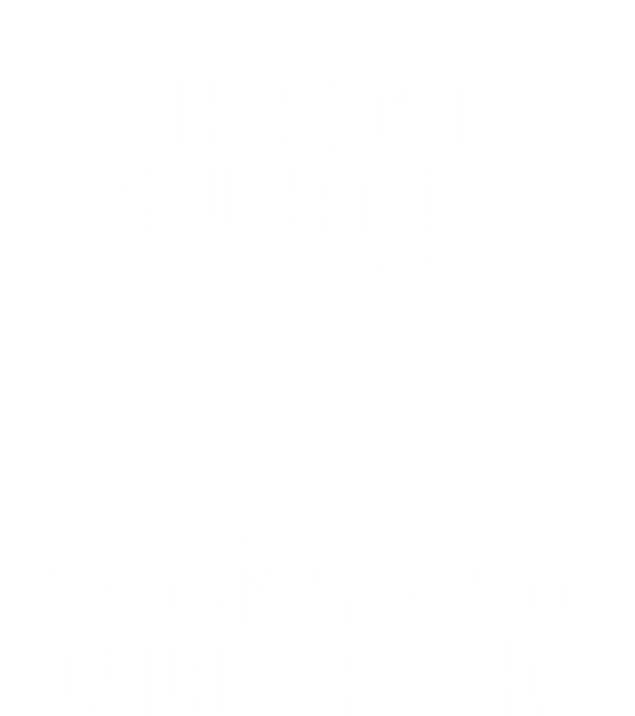 Physical Education Teachers Can Do Virtually Anything Cute Gift T-Shirt