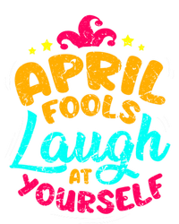 Vintage April Fools Day Quote Laugh At Yourself Joke Cool Gift T-Shirt