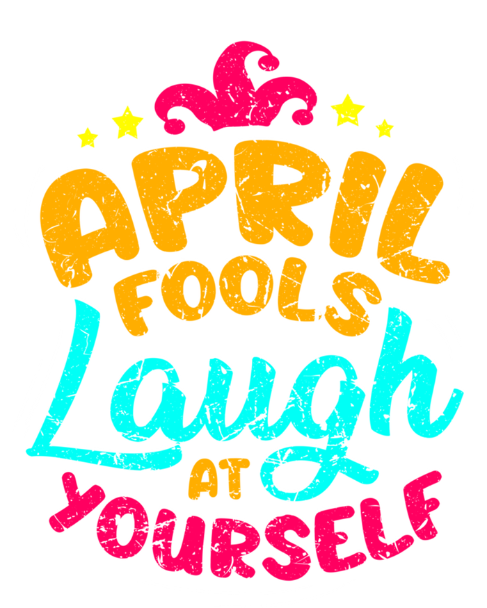 Vintage April Fools Day Quote Laugh At Yourself Joke Cool Gift T-Shirt