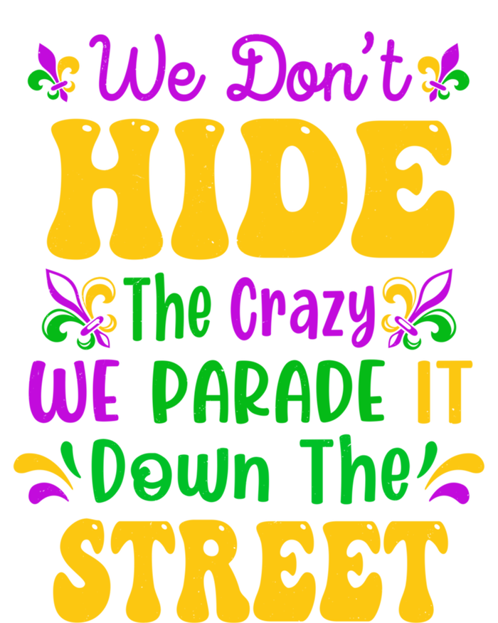 We Dont Hide The Crazy We Parade It Mardi Gras Carnival Gift Pom Pom 12in Knit Beanie