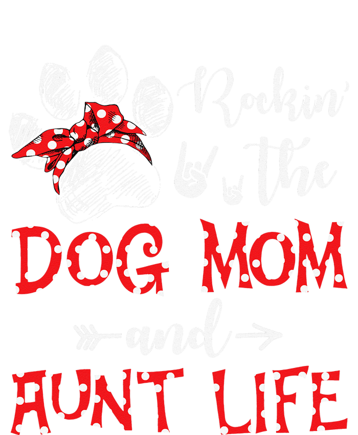 Rockin' The Dog Mom and Aunt Life Dog Lover Mothers Day T-Shirt