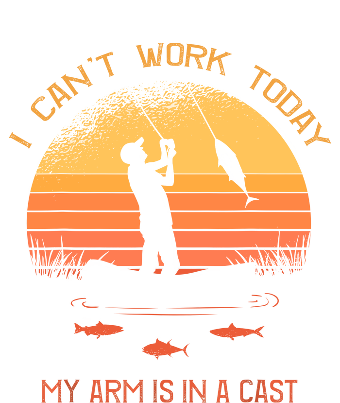 Fisherman I Cant Work Today My Arm Is In A Cast Women's T-Shirt