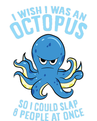 I Wish I Was An Octopus Slap 8 People At Once Funny Octopus T-Shirt