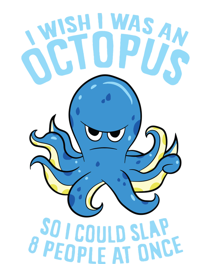 I Wish I Was An Octopus Slap 8 People At Once Funny Octopus T-Shirt