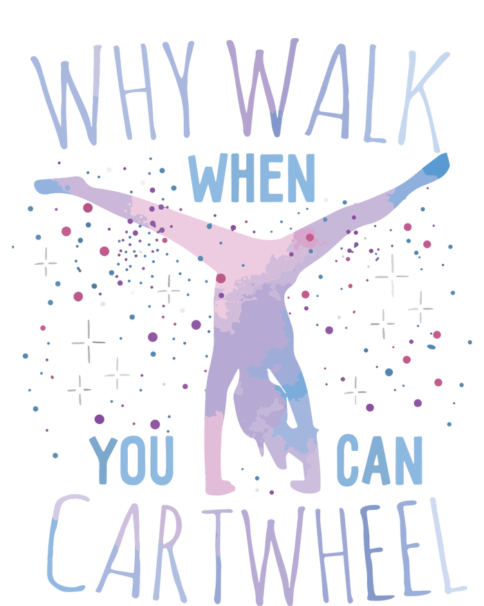 Why Walk When You Can Cartwheel Gymnast Gymnastic Gifts Girl Womens Funnel Neck Pullover Hood