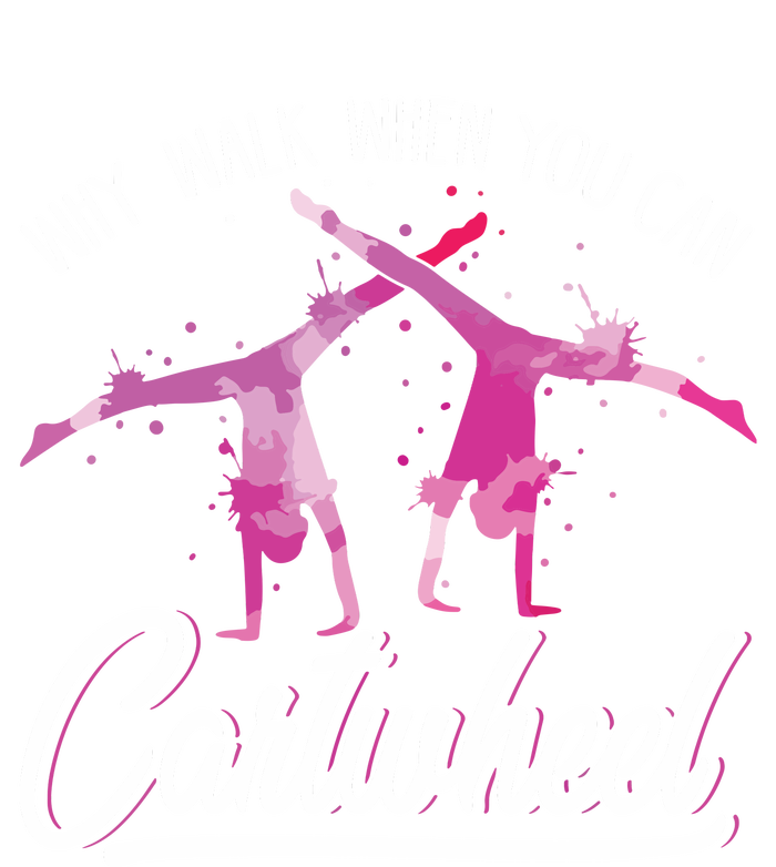 Why Walk When You Can Cartwheel Gymnastic Tumbling Cartwheel T-Shirt