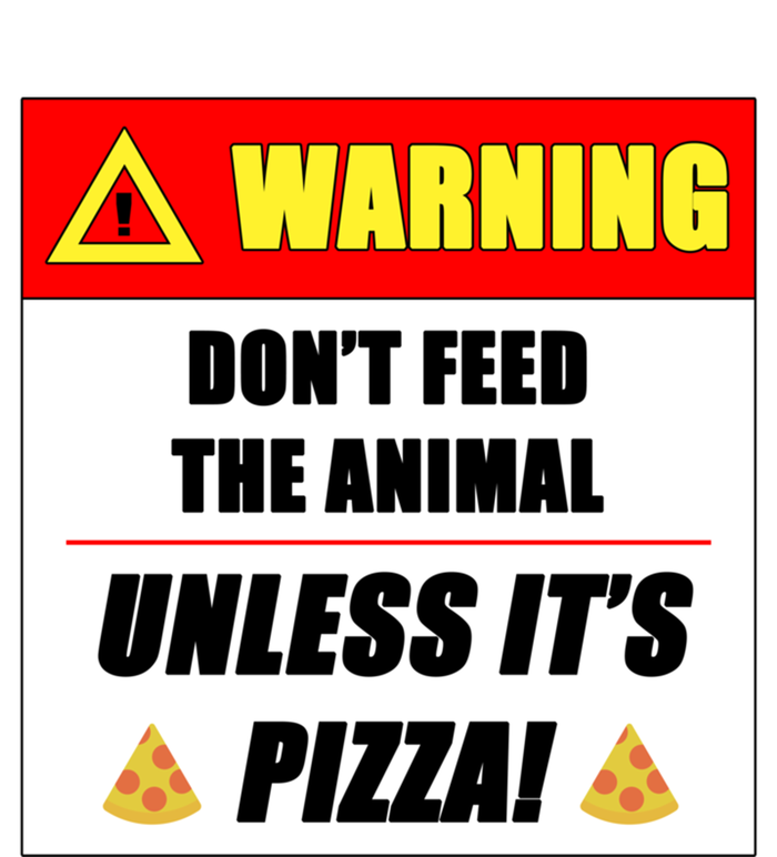 Warning Dont Feed The Animal Unless Its Pizza Funny Gift T-Shirt